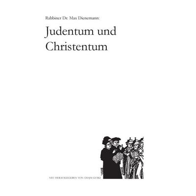 Max Dienemann: Judentum und Christentum, Taschenbuch von , BoD – Books on Demand, 978-3-7357-1873-0