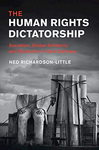 Ned Richardson-Little - The Human Rights Dictatorship: Socialism, Global Solidarity and Revolution in East Germany (Human Rights in History) - Preis vom 09.10.2026 07:28:09 h