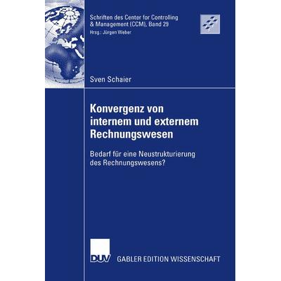 Konvergenz von internem und externem Rechnungswesen, Taschenbuch von Sven Schaier, Deutscher Universitätsverlag, 978-3-8350-0891-5