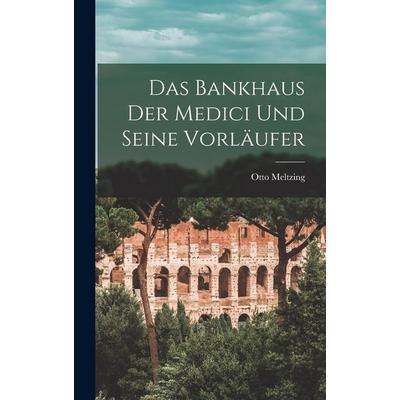 Das Bankhaus der Medici und seine Vorläufer, Gebundene Ausgabe von Otto Meltzing, Creative Media Partners, LLC, 978-1-01-768595-4
