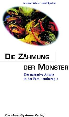 Michael White - Die Zähmung der Monster. Der narrative Ansatz in der Familientherapie - Preis vom 13.10.2026 11:25:28 h