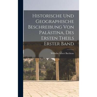 Historische und Geographische Beschreibung von Palästina, des ersten Theils erster Band, Gebundene Ausgabe von Wilhelm Albert Bachiene, British
