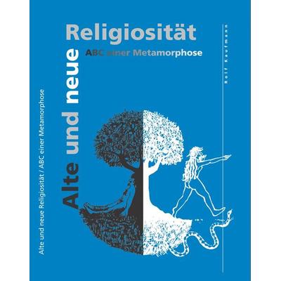Alte und neue Religiosität, Taschenbuch von Rolf Kaufmann, Opus magnum, 978-3-939322-00-9
