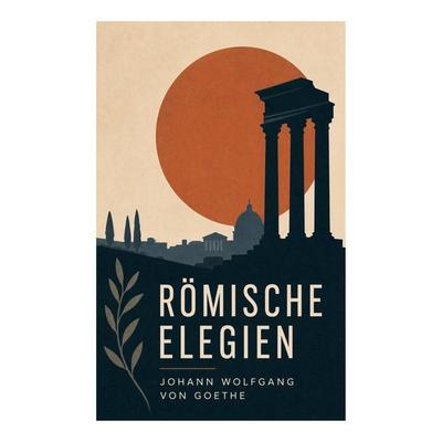 Römische Elegien, Taschenbuch von Johann Wolfgang von Goethe, E-artnow, 978-80-273-6900-3