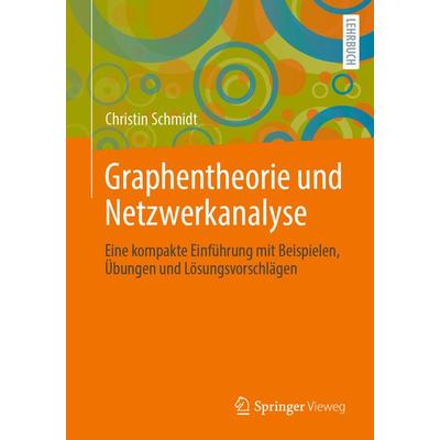 Graphentheorie und Netzwerkanalyse, Taschenbuch von Christin Schmidt, Springer Berlin, 978-3-662-67378-2