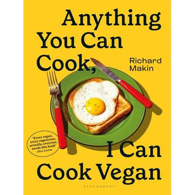 Anything You Can Cook, I Can Cook Vegan, Gebundene Ausgabe von Richard Makin, Bloomsbury Publishing, 978-1-5266-3841-0