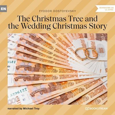 The Christmas Tree and the Wedding Christmas Story - Fyodor Dostoyevsky, Audio, 9783991160410