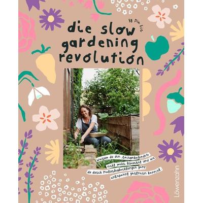Die Slow Gardening-Revolution, Gebundene Ausgabe von Pia Eis, Löwenzahn Verlag in der Studienverlag Ges.m.b.H., 978-3-7066-8804-8