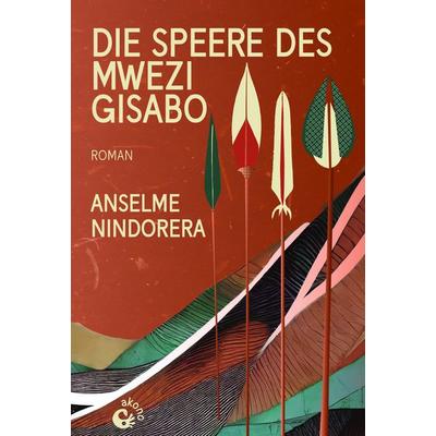 Die Speere des Mwezi Gisabo, Taschenbuch von Anselme Nindorera, Akono Verlag, 978-3-949554-09-4