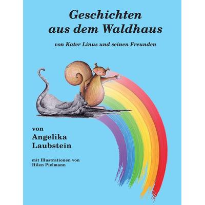 Geschichten aus dem Waldhaus, Taschenbuch von Angelika Laubstein, BoD – Books on Demand, 978-3-7412-3782-9