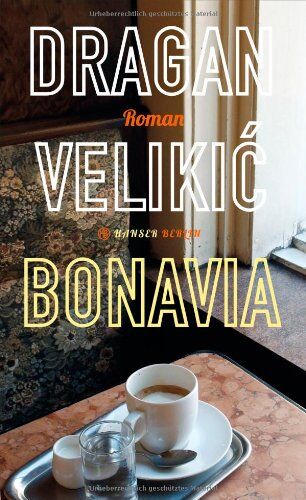 Dragan Velikic - Bonavia: Roman - Preis vom 04.10.2026 03:51:26 h
