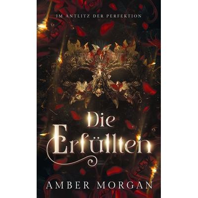 Die Erfüllten, Taschenbuch von Amber Morgan, BoD – Books on Demand, 978-3-7597-1358-2