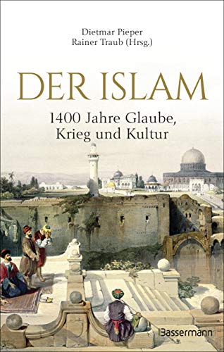 Dietmar Pieper - Der Islam: 1400 Jahre Glaube, Krieg und Kultur -: Eine spannende Einführung in Glauben, Geschichte, Wissenschaft und Kultur von der Zeit des Propheten ... Lexikon der wichtigsten Begriffe des Islam - Preis vom 11.10.2026 15:43:13 h