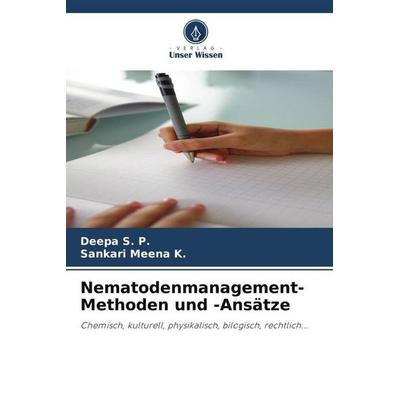 Nematodenmanagement-Methoden und -Ansätze, Taschenbuch von Deepa S. P.,Sankari Meena K., Verlag Unser Wissen, 978-620-5-09985-8