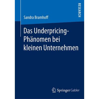 Das Underpricing-Phänomen bei kleinen Unternehmen, Taschenbuch von Sandra Bramhoff, Springer Fachmedien Wiesbaden GmbH, 978-3-658-06087-9