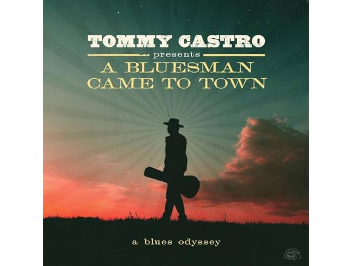 Tommy Castro Presents: A Bluesman Came To Town