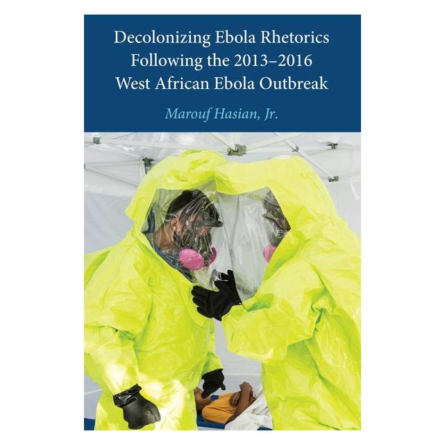Peter Lang Hasian:Decolonizing Ebola Rhetorics Fol (Englisch, Hardcover, Marouf Hasian Jr.) (67748772)