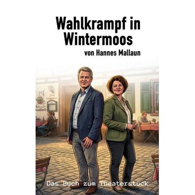 Wahlkrampf in Wintermoos, Taschenbuch von Hannes Mallaun, BoD – Books on Demand, 978-3-696-39633-6