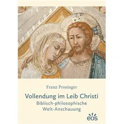 Vollendung im Leib Christi, Fachbücher von Franz Prosinger