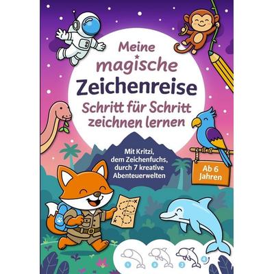 Meine magische Zeichenreise: Schritt für Schritt zeichnen lernen für Kinder ab 6 Jahren, Taschenbuch von Bernd Rasstal, Bernd Raßtal