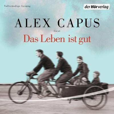 Das Leben ist gut - Alex Capus, Audio, 9783844523997