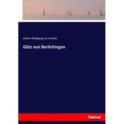 Götz von Berlichingen, Taschenbuch von Johann Wolfgang von Goethe, Hansebooks, 978-3-7446-3650-6