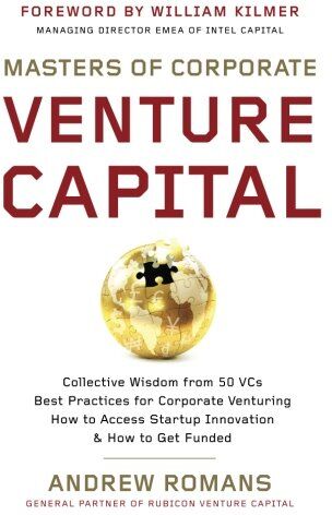 Andrew Romans - Masters of Corporate Venture Capital: Collective Wisdom from 50 VCs Best Practices for Corporate Venturing How to Access Startup Innovation & How to Get Funded - Preis vom 09.10.2026 07:28:09 h