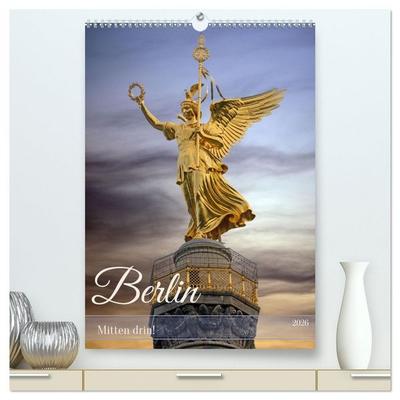 Berlin - Mitten drin! (hochwertiger Premium Wandkalender 2026 DIN A2 hoch), Kunstdruck in Hochglanz