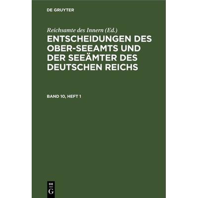 Entscheidungen des Ober-Seeamts und der Seeämter des Deutschen Reichs / Entscheidungen des Ober-Seeamts und der Seeämter des Deutschen Reichs. Band