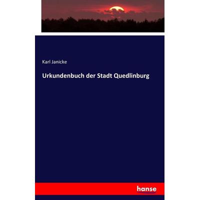 Urkundenbuch der Stadt Quedlinburg, Taschenbuch von Karl Janicke, Hansebooks, 978-3-7428-2277-2