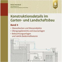 Konstruktionsdetails im Garten- und Landschaftsbau - Band 4, Fachbücher von Mehdi Mahabadi, Udo Matz, Stefanie Kathrin Eschweiler