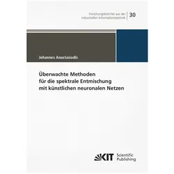 Überwachte Methoden für die spektrale Entmischung mit künstlichen neuronalen Netzen, Fachbücher von Johannes Anastasiadis