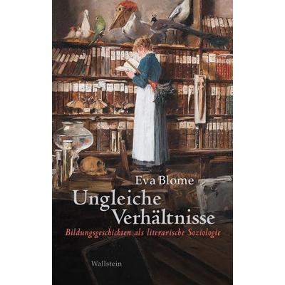Ungleiche Verhältnisse, Gebundene Ausgabe von Eva Blome, Wallstein Verlag, 978-3-8353-5700-6