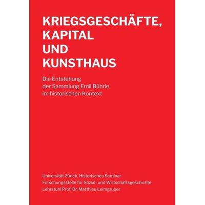Kriegsgeschäfte, Kapital und Kunsthaus, Taschenbuch von Matthieu Leimgruber, Buch & netz, 978-3-03805-355-2