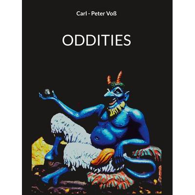 Oddities, Gebundene Ausgabe von Carl-Peter Voss, BoD – Books on Demand, 978-3-7597-6992-3