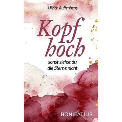 Kopf hoch, Gebundene Ausgabe von Ullrich Auffenberg, Bonifatius Verlag, 978-3-89710-884-4