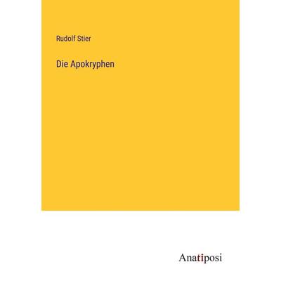 Die Apokryphen, Taschenbuch von Rudolf Stier, Anatiposi Verlag, 978-3-382-04154-0