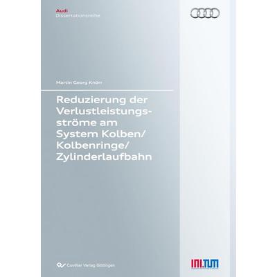 Reduzierung der Verlustleistungsströme am System Kolben/Kolbenringe/Zylinderlaufbahn (Band 79), Taschenbuch von Martin Georg Knörr, Cuvillier Verlag,