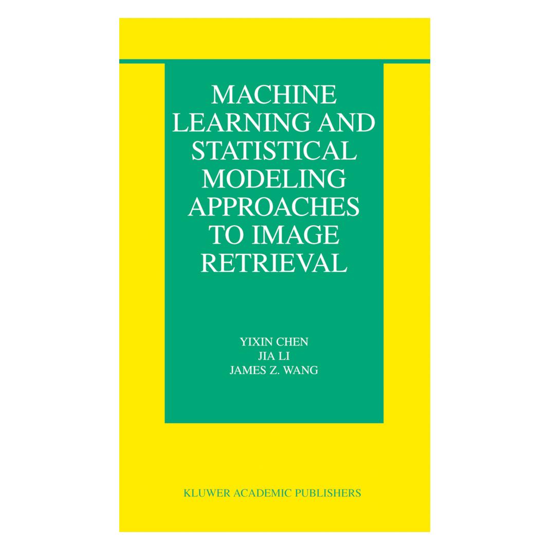 Springer Machine Learning and Statistical Modeling Approaches to Image Retrieval (Englisch, Softcover, James Z Wang, Jia Li, Yixin Chen) (55539317)
