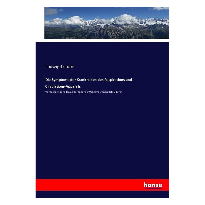 Hansebooks Die Symptome der Krankheiten des Respirations und Circulations-Apparats (Ludwig Traube, 2016) (55865576)