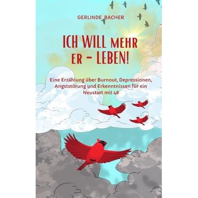 ICH WILL mehr er-LEBEN! Ein Erfahrungsbericht., Gebundene Ausgabe von Gerlinde Bacher, Tredition, 978-3-347-91226-7
