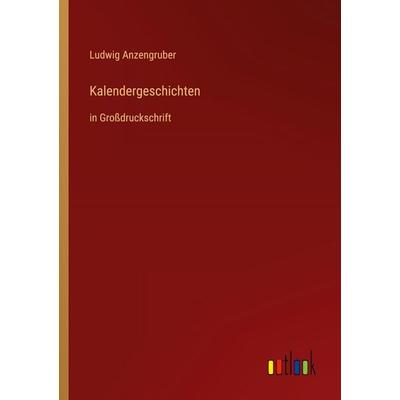 Kalendergeschichten, Taschenbuch von Ludwig Anzengruber, Outlook, 978-3-368-48278-7