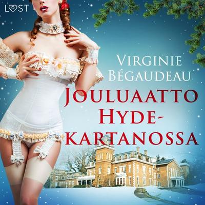 Jouluaatto Hyde-kartanossa - eroottinen novelli - Virginie Bégaudeau, Audio, 9788726358612