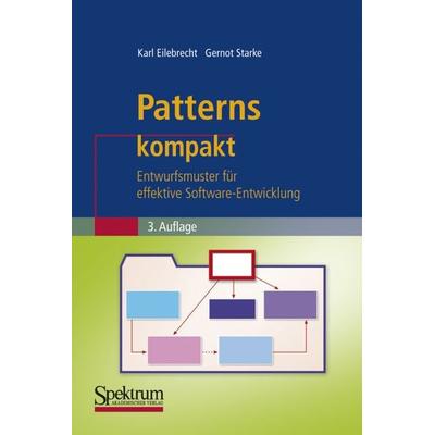 Patterns kompakt, Taschenbuch von Gernot Starke,Karl Eilebrecht, Spektrum der Wissenschaft, 978-3-8274-2525-6