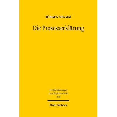 Die Prozesserklärung, Taschenbuch von Jürgen Stamm, Mohr Siebeck, 978-3-16-200482-6