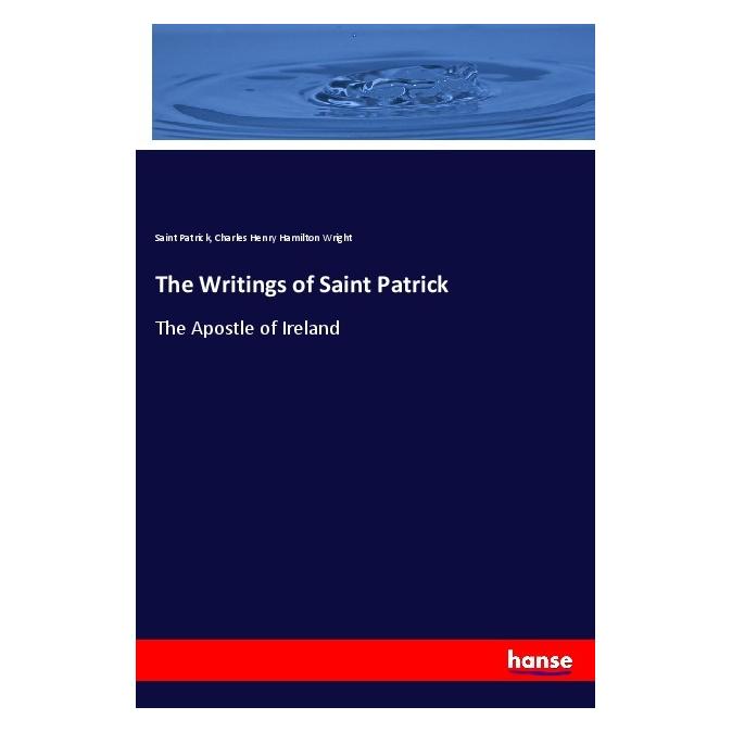 Hansebooks The Writings of Saint Patrick (Englisch, Softcover, Charles Henry Hamilton Wright, Saint Patrick) (55989751)