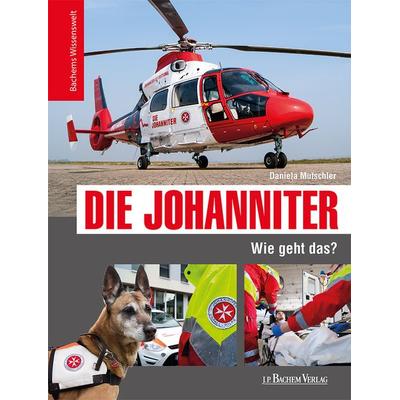 Die Johanniter - Wie geht das?, Taschenbuch von Daniela Mutschler, J.P. Bachem Verlag, 978-3-7616-2904-8