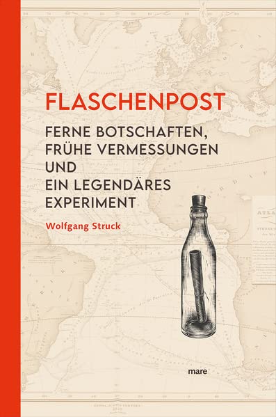Wolfgang Struck - Flaschenpost: Ferne Botschaften, frühe Vermessungen und ein legendäres Experiment - Preis vom 11.10.2026 15:43:13 h
