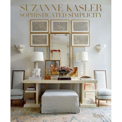 Suzanne Kasler: Sophisticated Simplicity, Gebundene Ausgabe von Suzanne Kasler,Judith Nasitir, Rizzoli US, 978-0-8478-6325-9