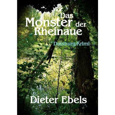 Das Monster der Rheinaue, Taschenbuch von Dieter Ebels, BoD – Books on Demand, 978-3-695-71527-5
